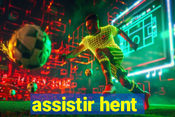 assistir hent